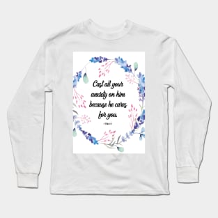 Cast all your anxiety on him because he cares for you, 1 Peter 5:7, scripture, Christian gift Long Sleeve T-Shirt